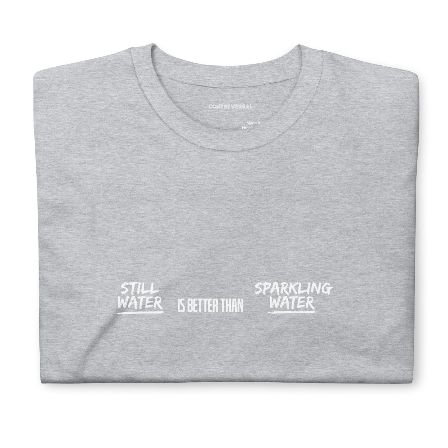 Still Water Is Better Than Sparkling Water Short-Sleeve Unisex T-Shirt