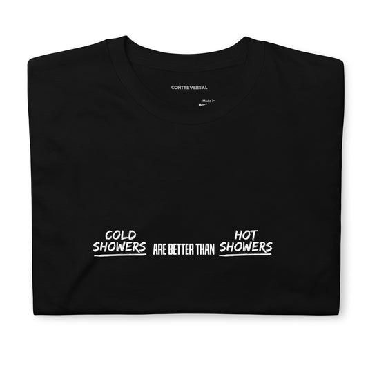 Cold Showers Are Better Than Hot Showers Short-Sleeve Unisex T-Shirt