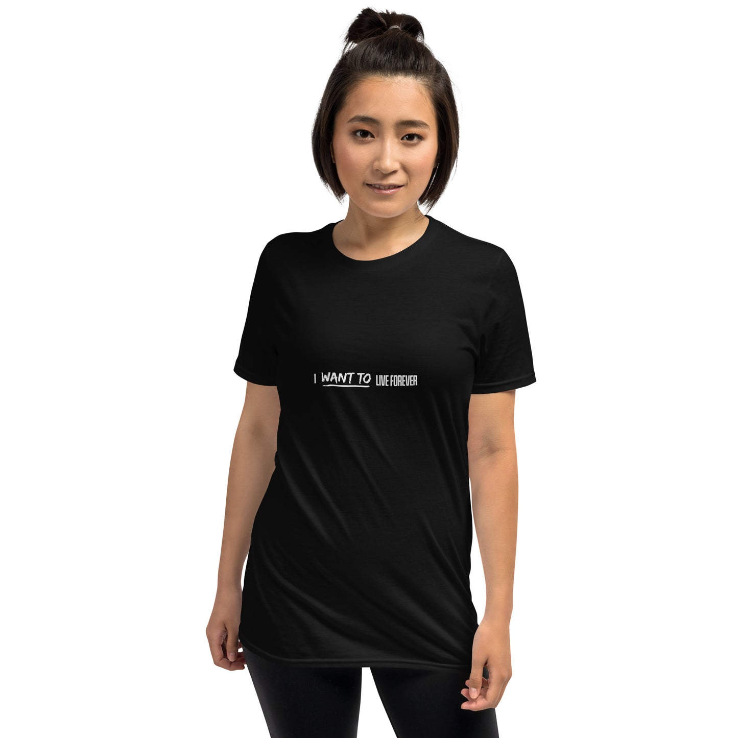 I Want To Live Forever Short-Sleeve Unisex T-Shirt