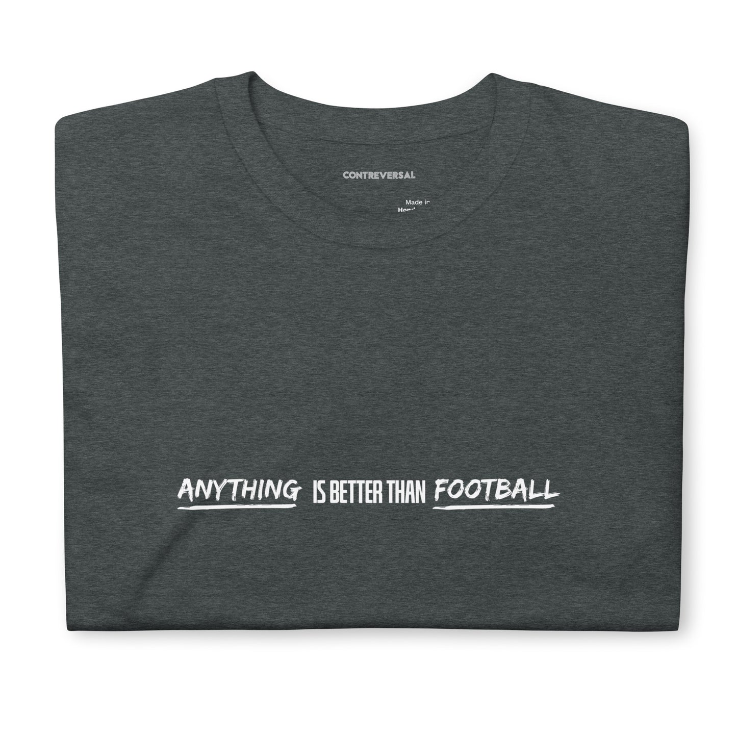 Anything Is Better Than Football Short-Sleeve Unisex T-Shirt