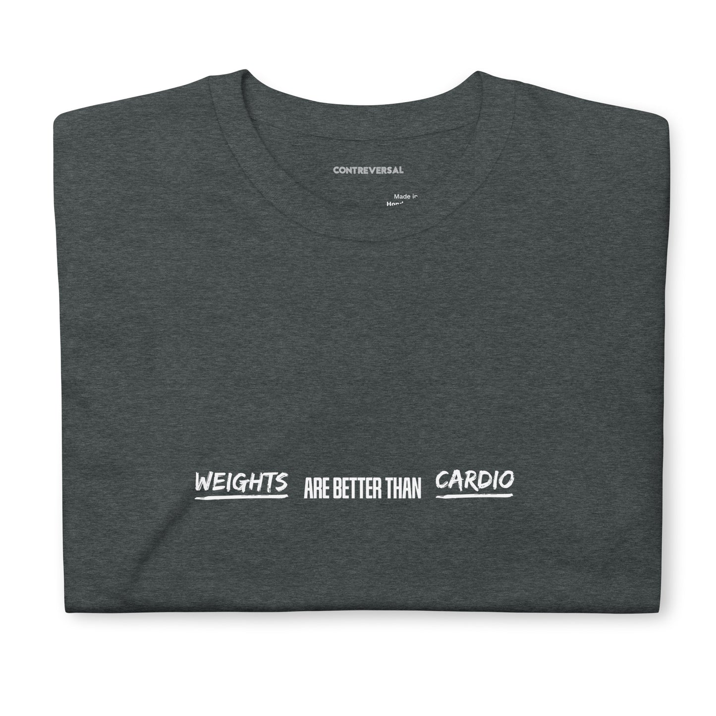 Weights Are Better Than Cardio Short-Sleeve Unisex T-Shirt