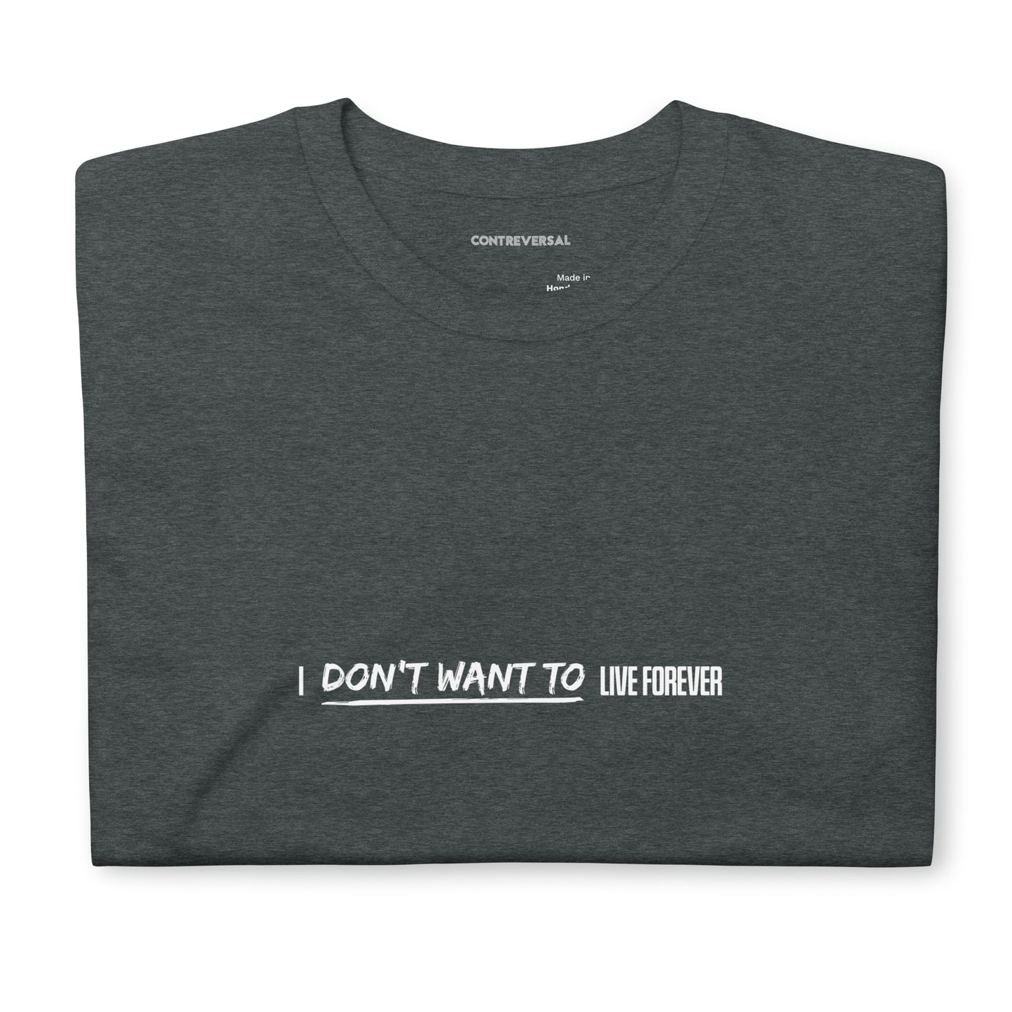 I Don't Want To Live Forever Short-Sleeve Unisex T-Shirt