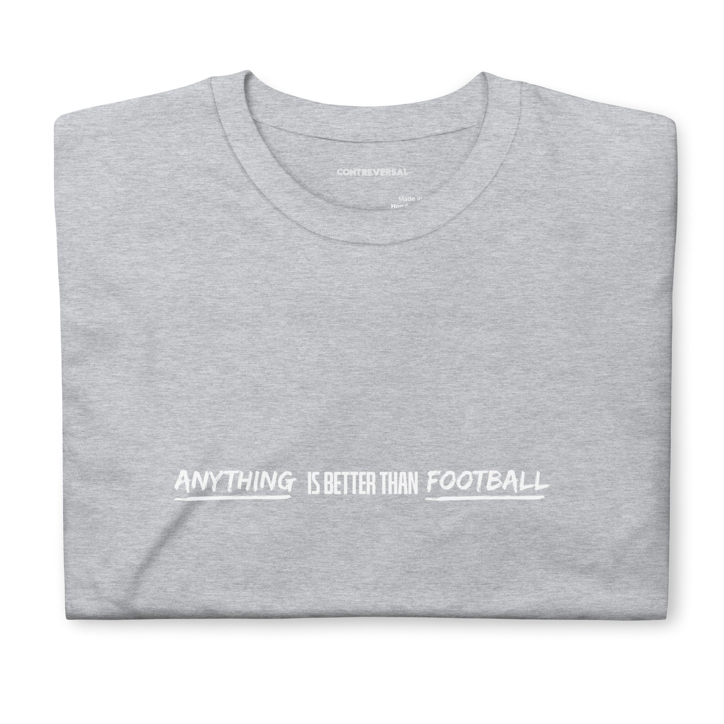 Anything Is Better Than Football Short-Sleeve Unisex T-Shirt