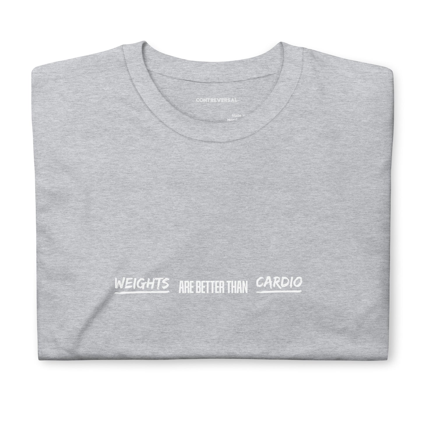 Weights Are Better Than Cardio Short-Sleeve Unisex T-Shirt