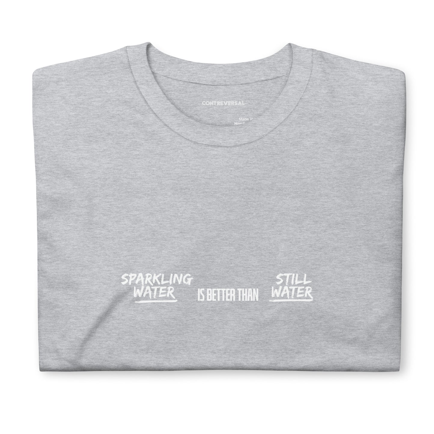 Sparkling Water Is Better Than Still Water Short-Sleeve Unisex T-Shirt