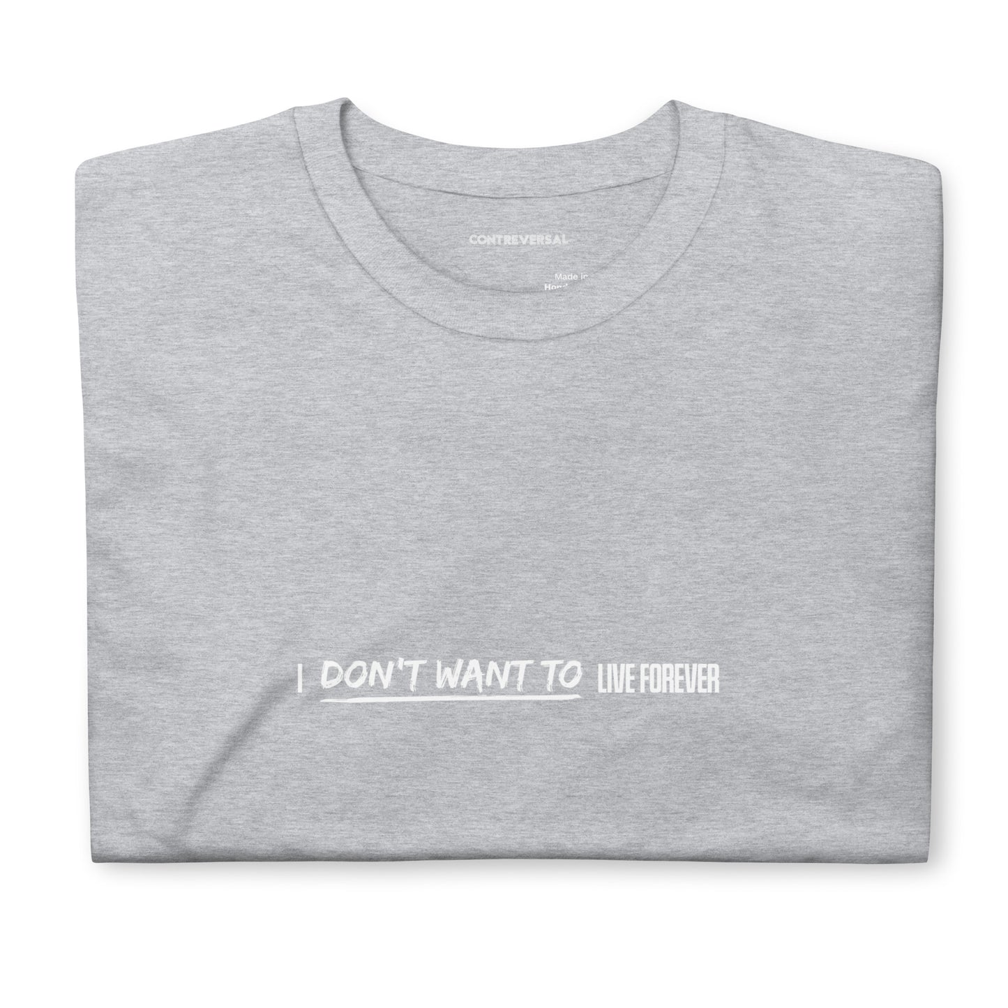 I Don't Want To Live Forever Short-Sleeve Unisex T-Shirt