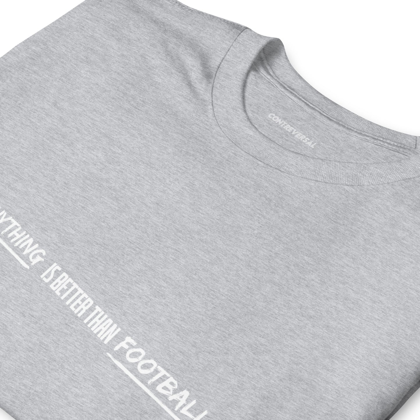 Anything Is Better Than Football Short-Sleeve Unisex T-Shirt